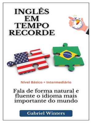 cover image of INGLES EM  TEMPO RECORDE. Fala de forma natural e fluente o  idioma mais importante do mundo (Nivel Basico + Intermediario)